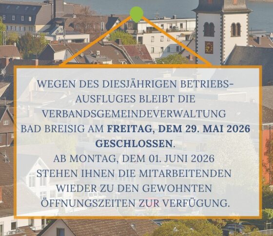 Rathaus u. Bürgerbüro Bad Breisig am Freitag, dem 29.05.2026 geschlossen